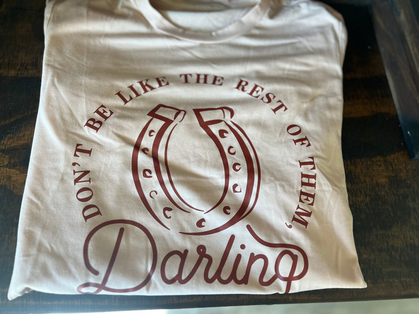 "Do Not Be Like The Rest Of Them Darling" Graphic Tee